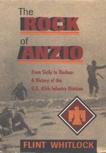 The Rock of Anzio: From Sicily to Dachau: A History of the U.S. 45th Infantry Division