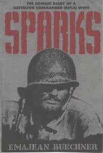 SPARKS: The Combat Diary of a Battalion Commander (Rifle) WWII